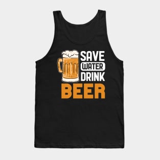 Save Water Drink Beer - For Beer Lovers Tank Top